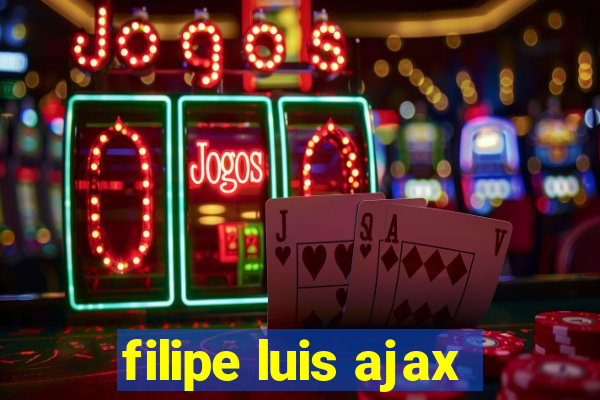 filipe luis ajax