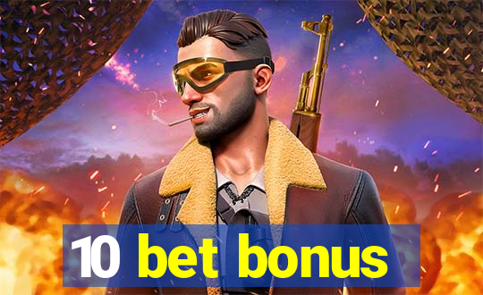 10 bet bonus