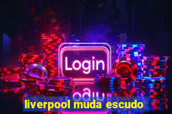 liverpool muda escudo