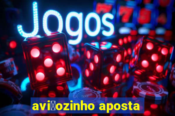 avi茫ozinho aposta