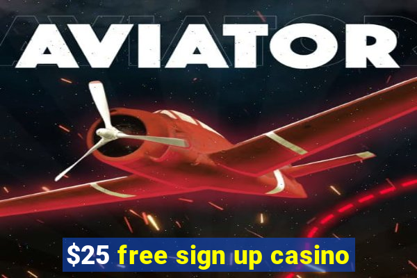 $25 free sign up casino