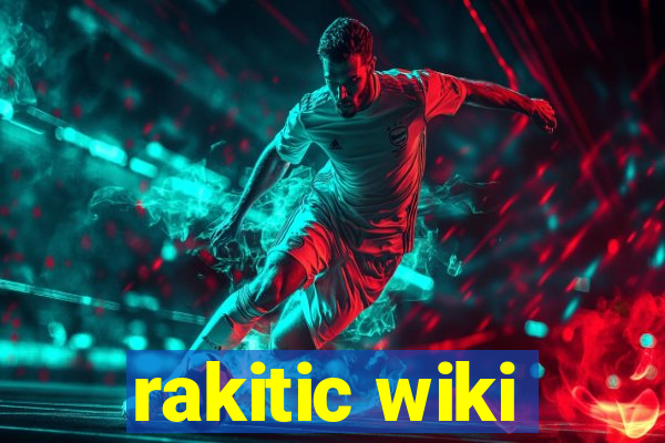 rakitic wiki