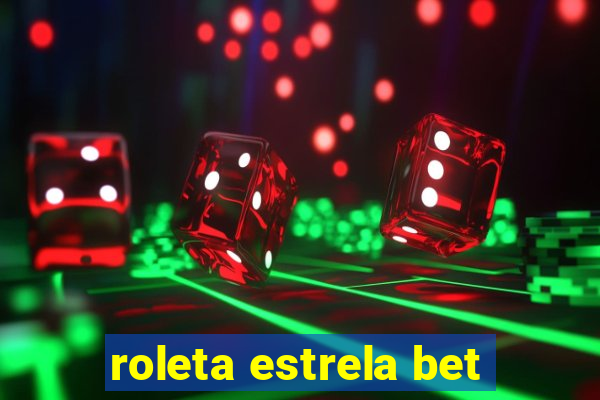 roleta estrela bet