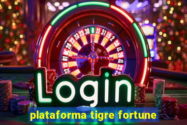 plataforma tigre fortune