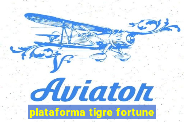 plataforma tigre fortune