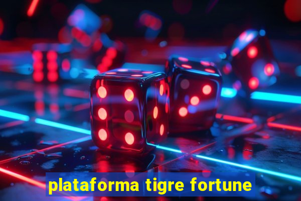 plataforma tigre fortune