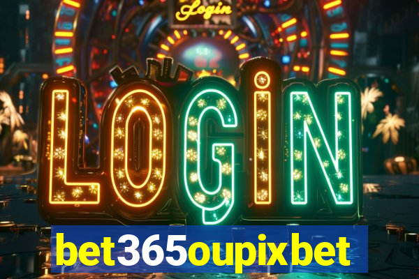 bet365oupixbet