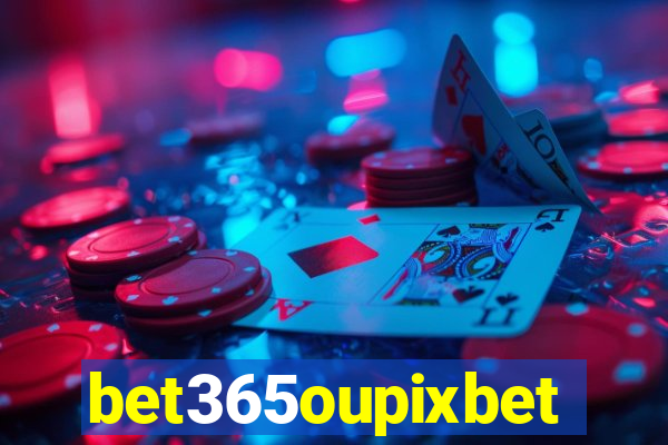 bet365oupixbet