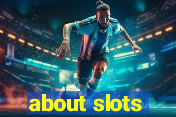 about slots