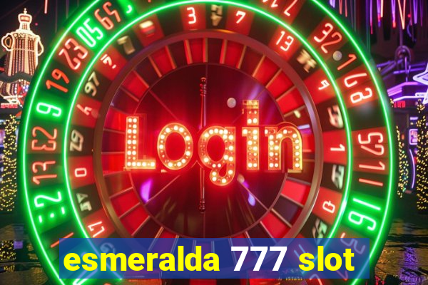 esmeralda 777 slot