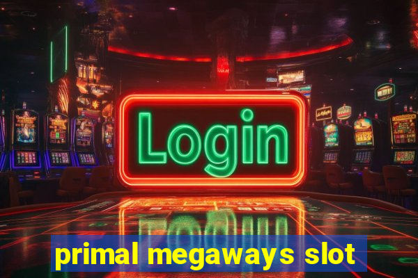 primal megaways slot