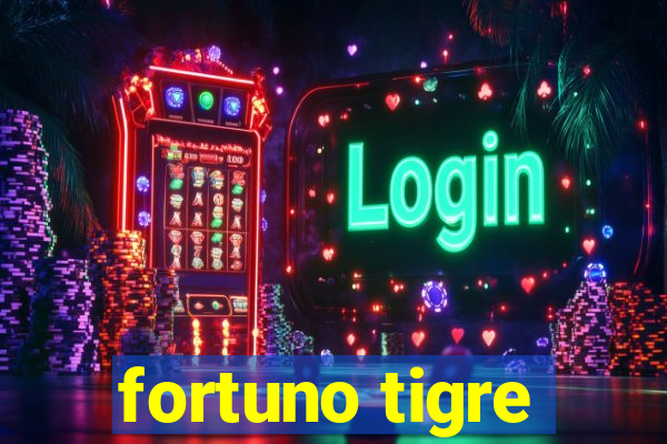 fortuno tigre