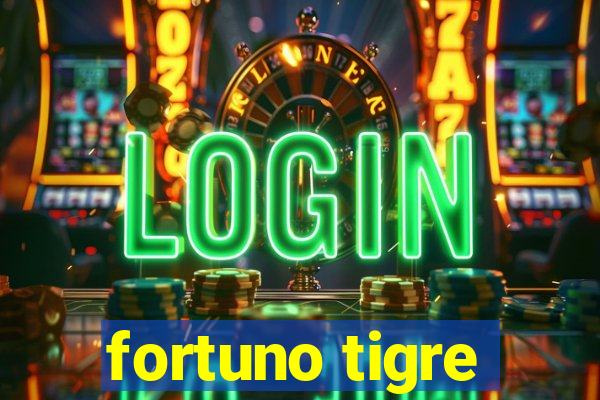 fortuno tigre