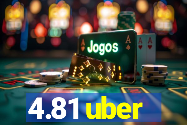 4.81 uber