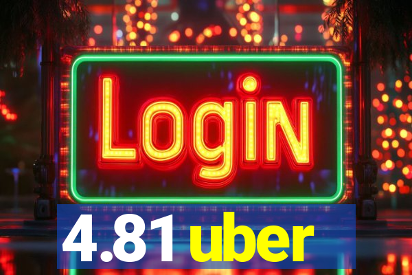 4.81 uber