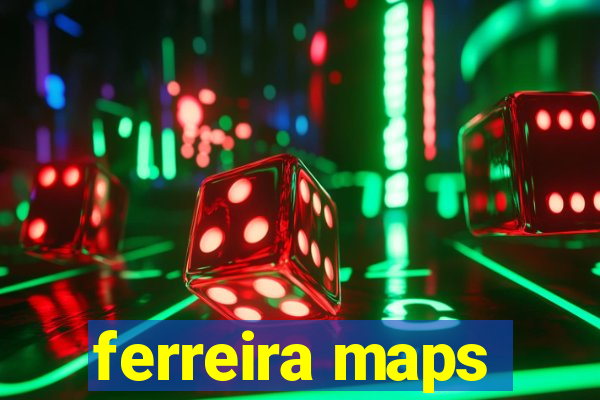 ferreira maps