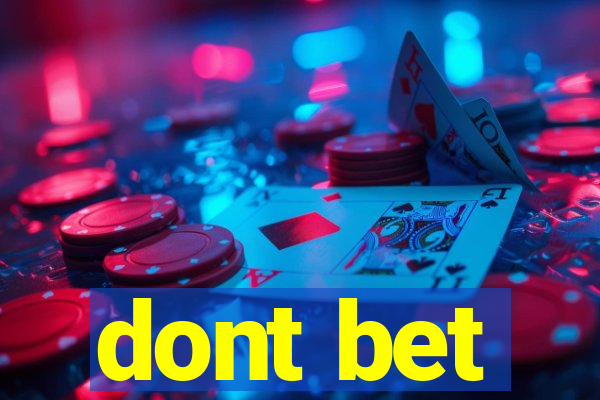 dont bet