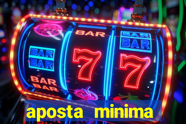 aposta minima estrela bet