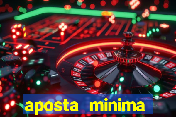 aposta minima estrela bet