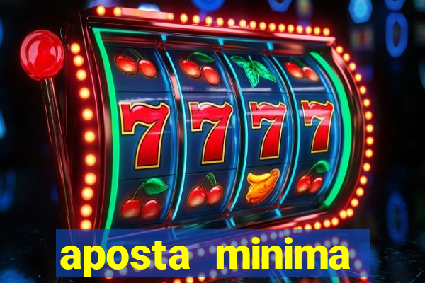 aposta minima estrela bet