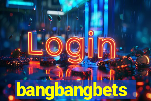 bangbangbets