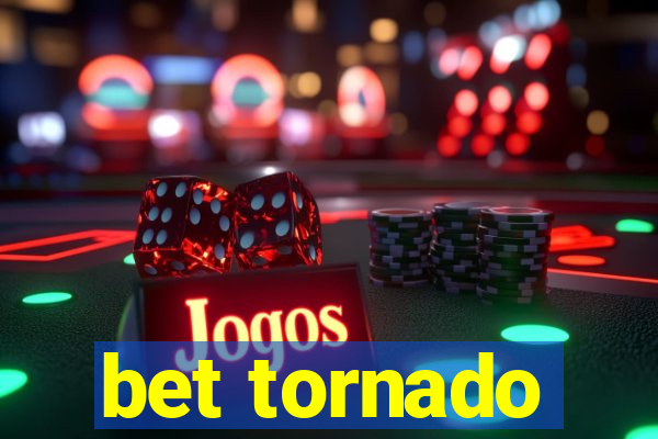 bet tornado