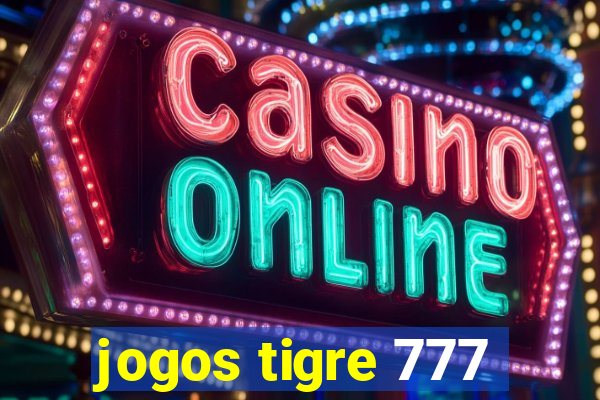 jogos tigre 777