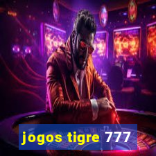 jogos tigre 777