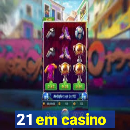 21 em casino