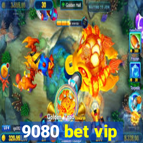 9080 bet vip