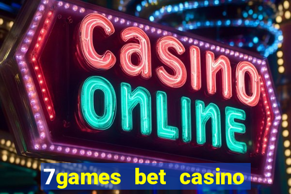 7games bet casino e apostas online