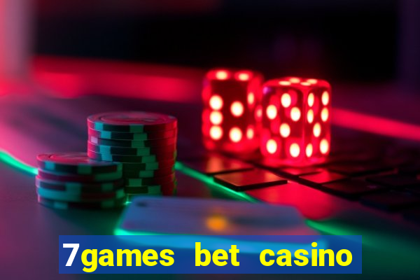 7games bet casino e apostas online