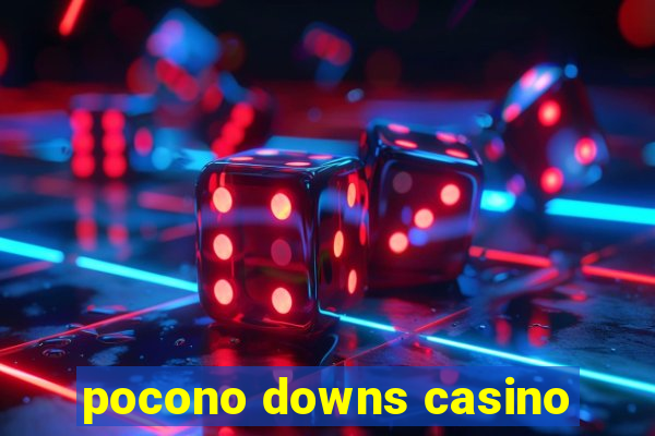 pocono downs casino