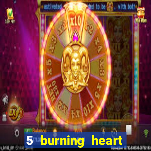 5 burning heart online slot