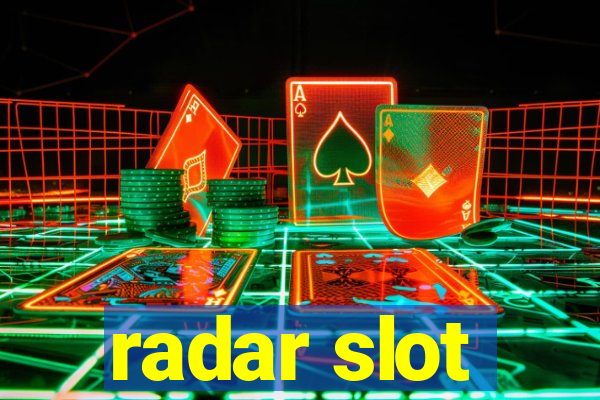 radar slot