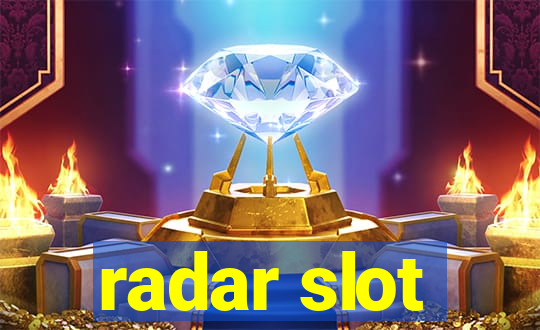 radar slot