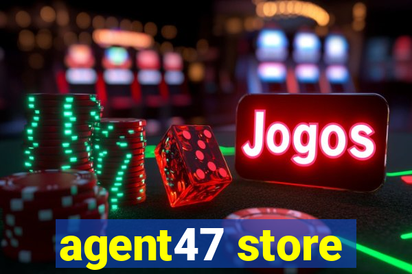 agent47 store