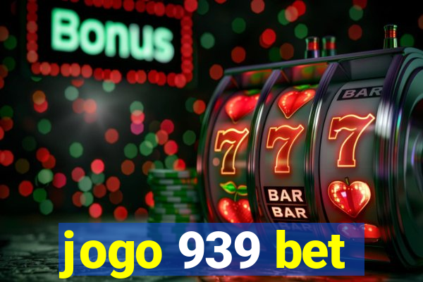 jogo 939 bet