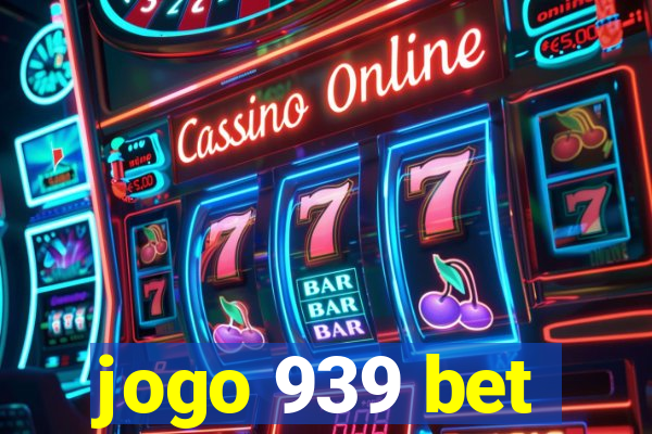 jogo 939 bet