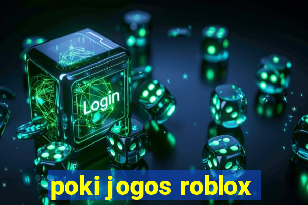 poki jogos roblox