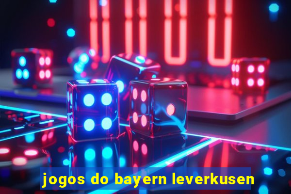 jogos do bayern leverkusen