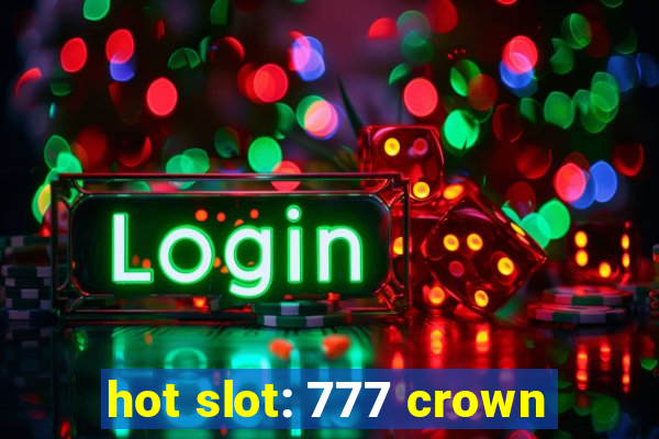 hot slot: 777 crown