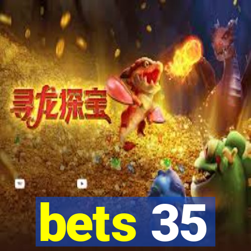 bets 35