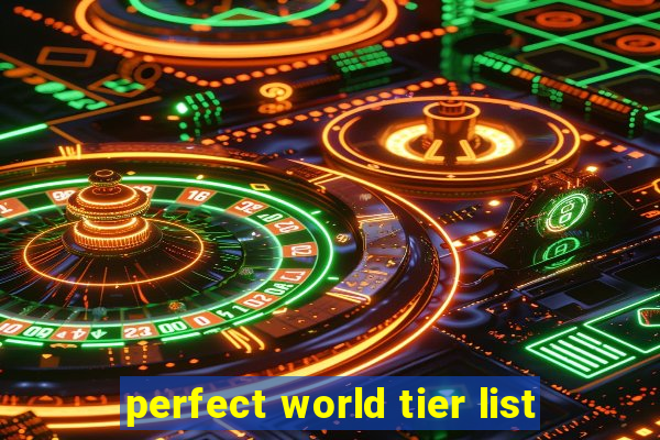 perfect world tier list