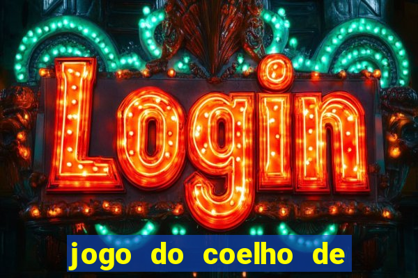 jogo do coelho de ganhar dinheiro