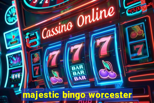 majestic bingo worcester