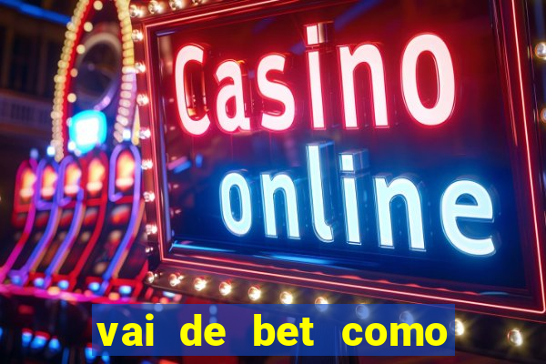 vai de bet como sacar bonus