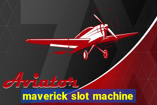 maverick slot machine