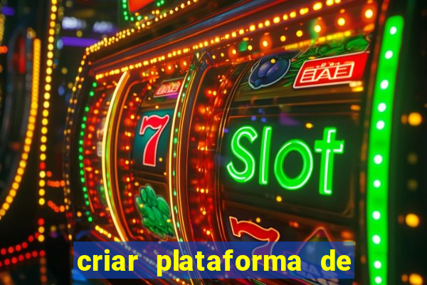 criar plataforma de jogos tigrinho