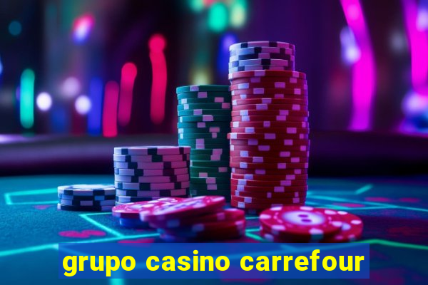 grupo casino carrefour